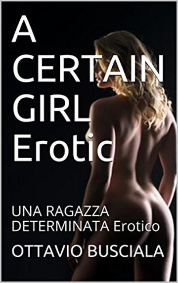 A CERTAIN GIRLErotic: UNA RAGAZZA DETERMINATA Erotico (1)